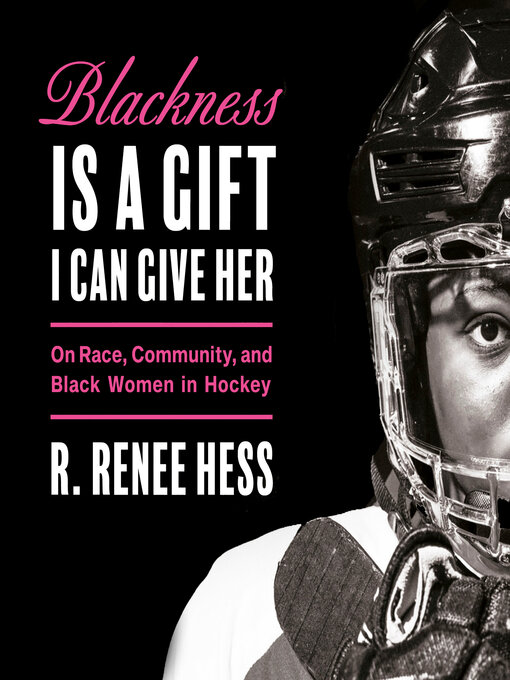 Title details for Blackness Is a Gift I Can Give Her by R. Renee Hess - Available